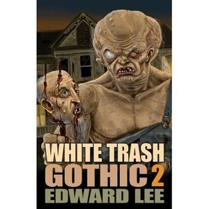 White Trash Gothic 2 -- Edward Lee